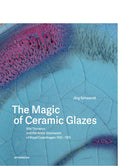 The Magic of Ceramic Glazes af Jörg Schwandt